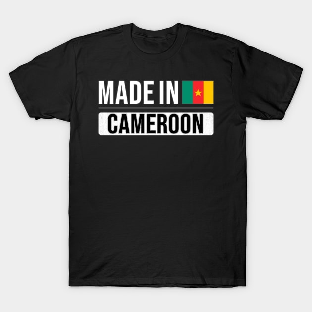 Made In Cameroon - Gift for Cameroonian With Roots From Cameroon T-Shirt by Country Flags